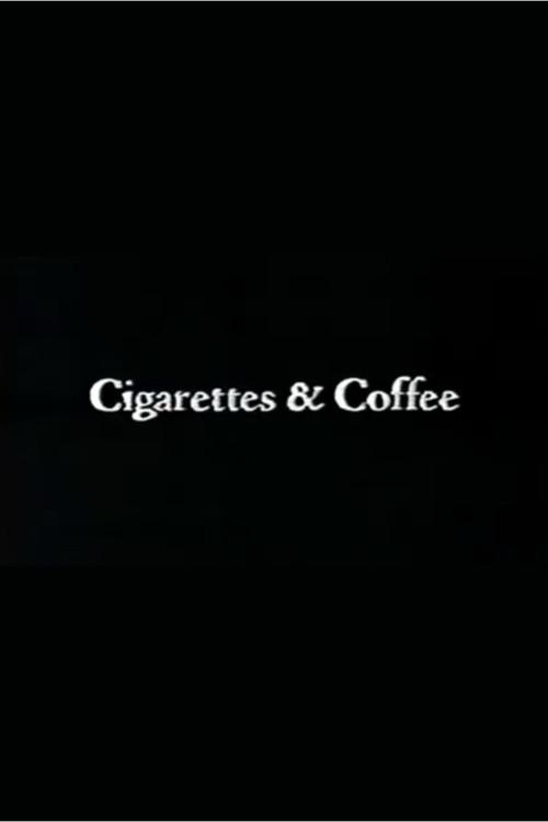 Cigarettes & Coffee poster