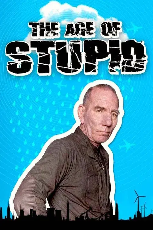 The Age of Stupid poster